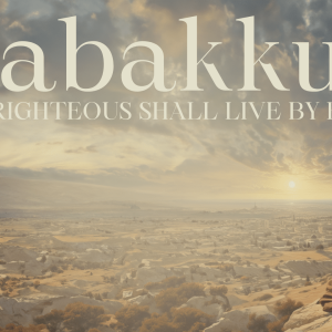 Hab, 2:6-20 – The Unrivalled glory of the Lord