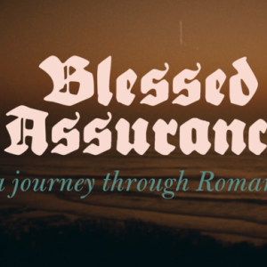 Romans 8 Assurance #3 – Children of God